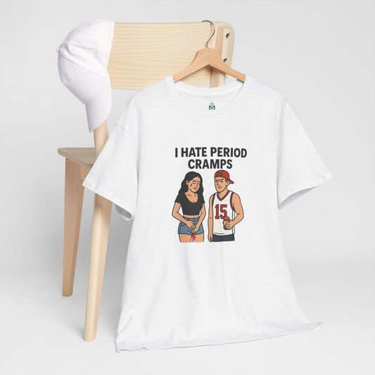 "I Hate Period Cramps" Tee